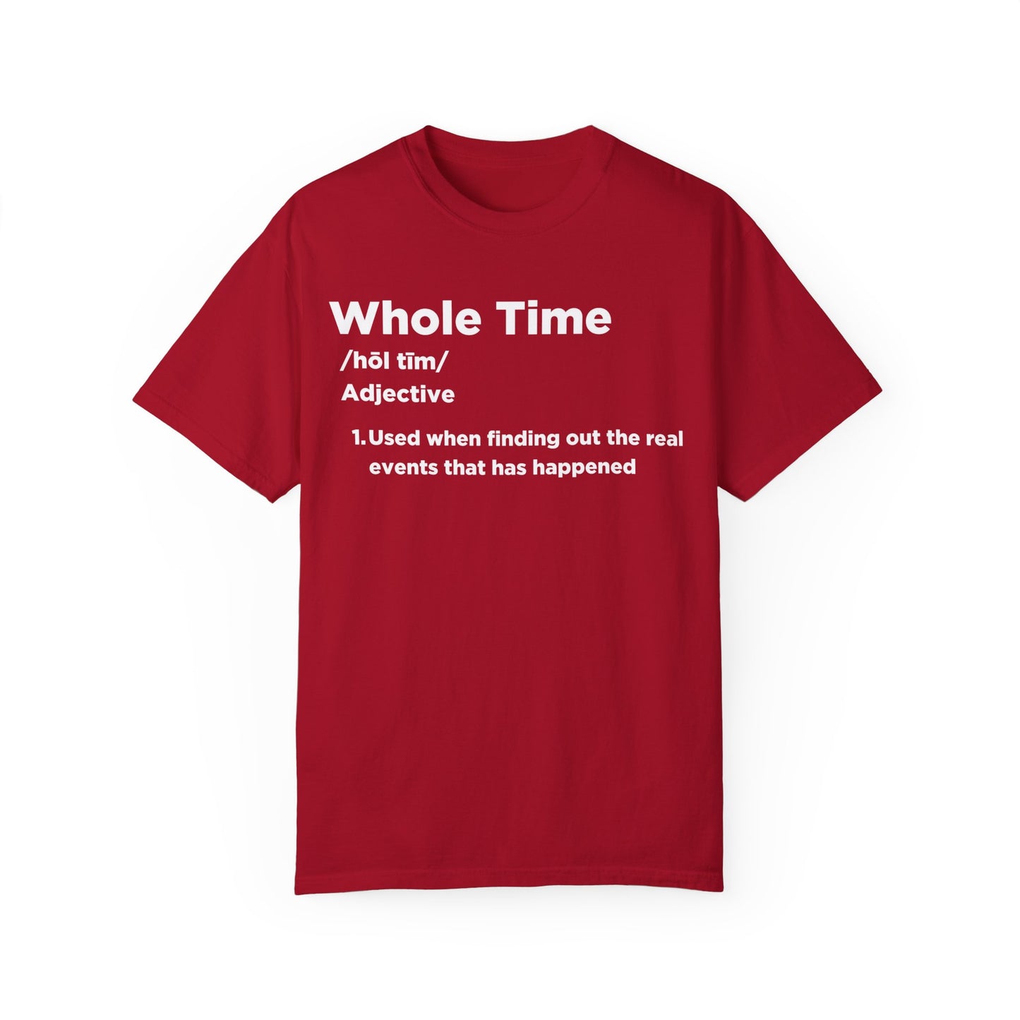 Whole Time T-shirt