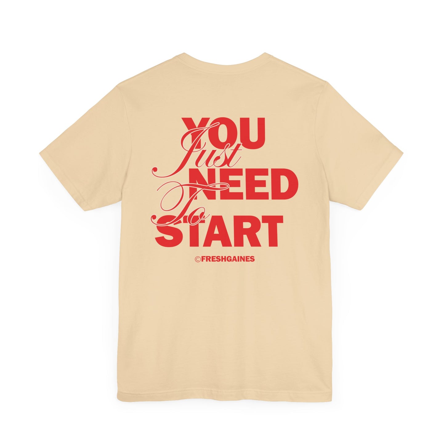 Just Need To Start Short Sleeve Tee