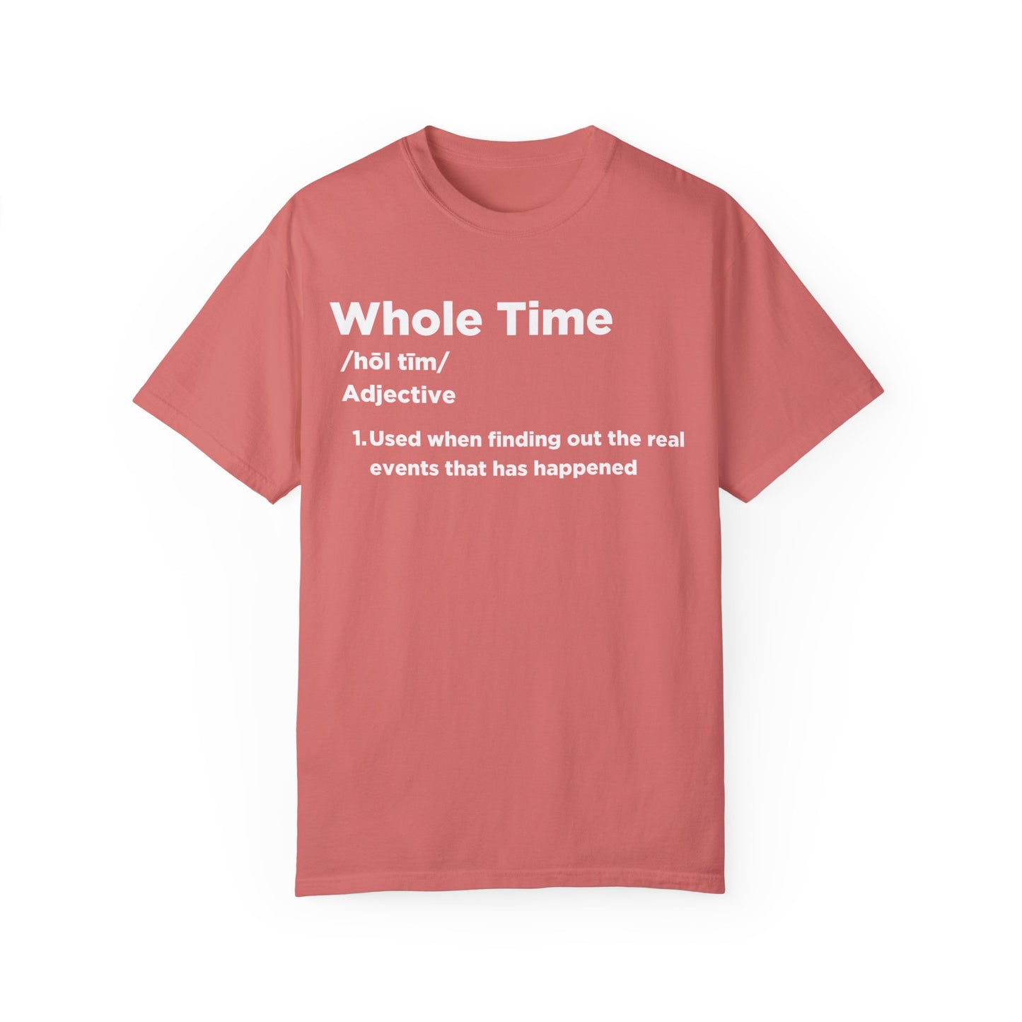 Whole Time T-shirt