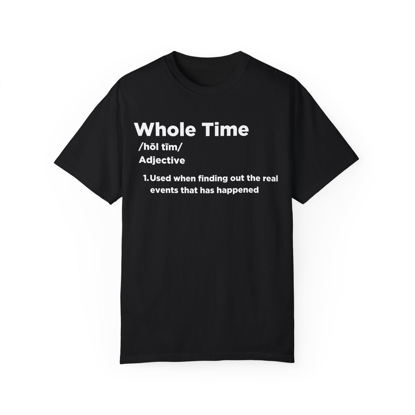 Whole Time T-shirt