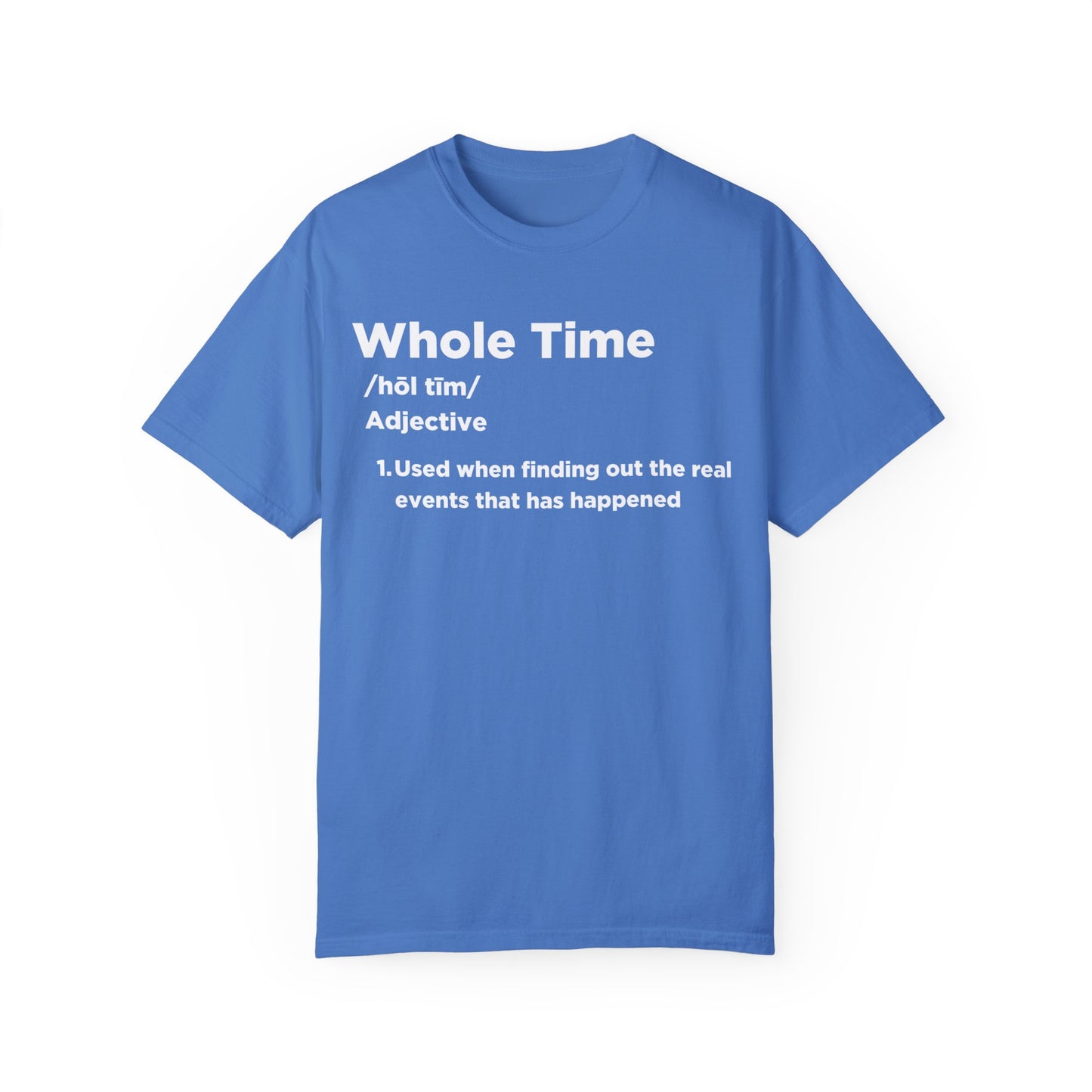 Whole Time T-shirt