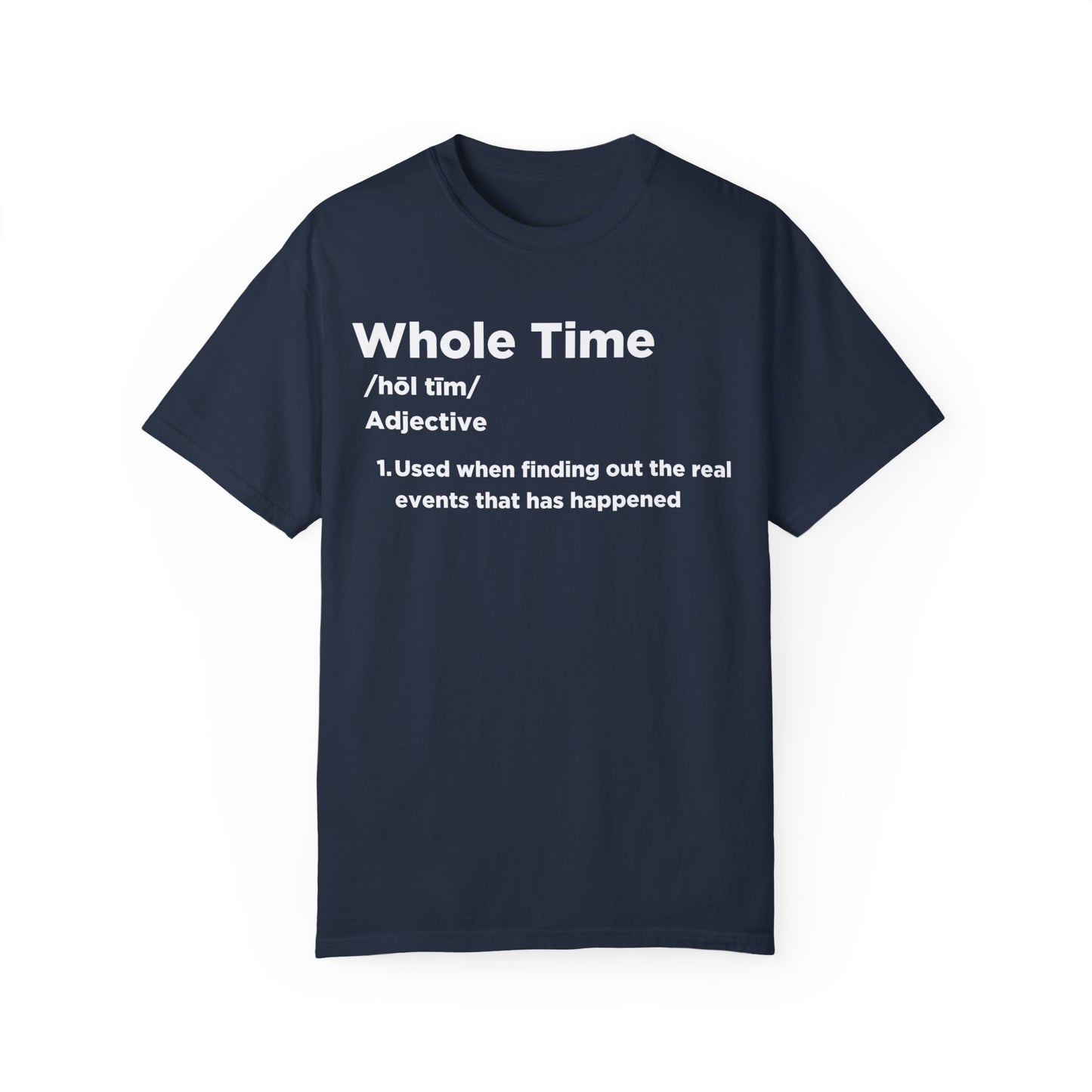 Whole Time T-shirt
