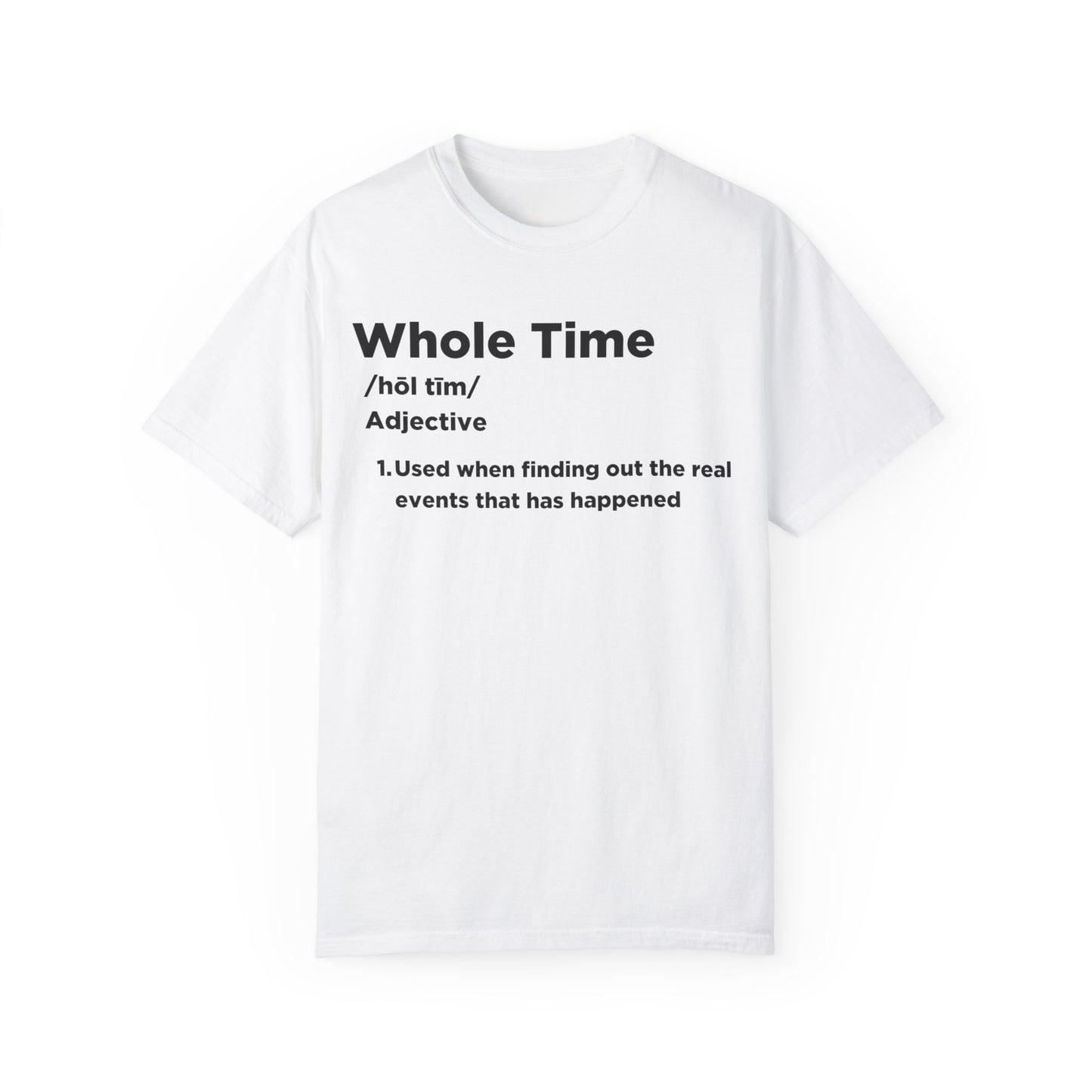 Whole Time T-shirt